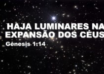 E disse Deus: Haja luminares na expansão dos céus Gênesis 1:14