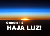 E DISSE DEUS: HAJA LUZ; E HOUVE LUZ GÊNESIS 1:3